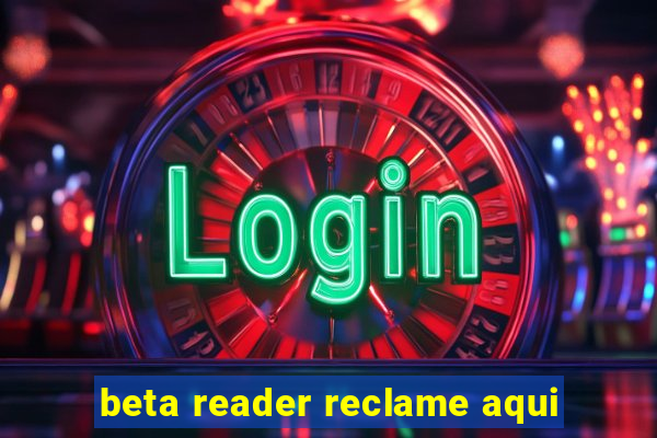 beta reader reclame aqui