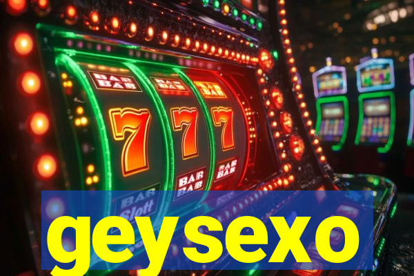 geysexo