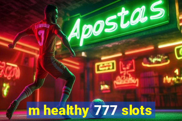 m healthy 777 slots