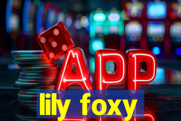 lily foxy