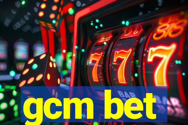 gcm bet