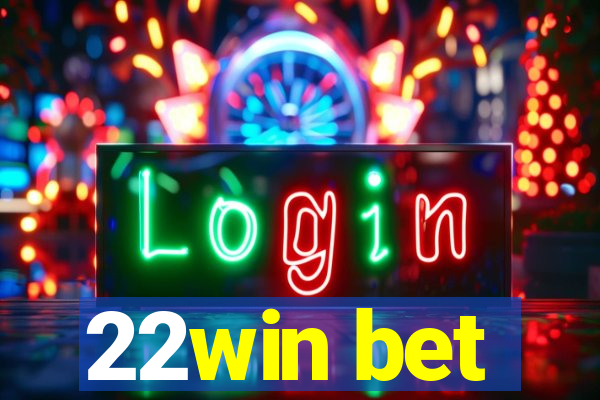 22win bet