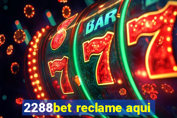 2288bet reclame aqui