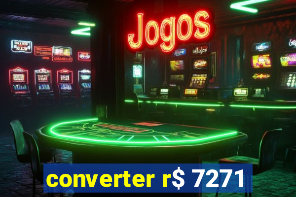 converter r$ 7271