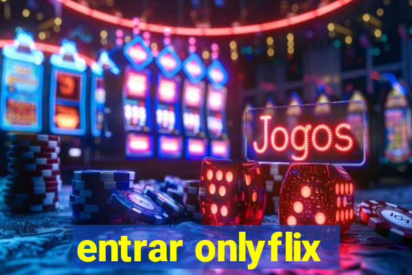 entrar onlyflix