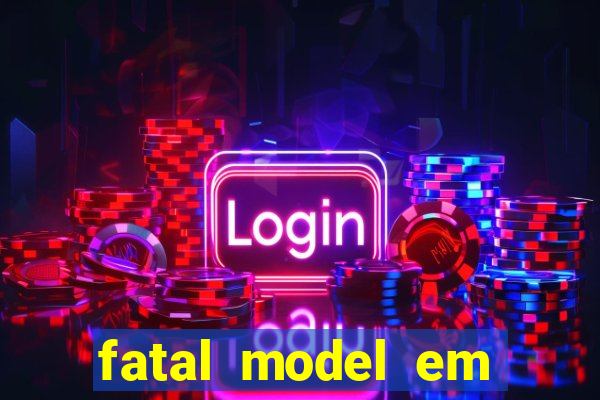 fatal model em eunapolis bahia