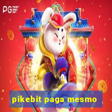 pikebit paga mesmo