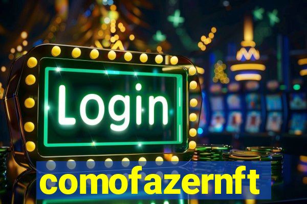 comofazernft