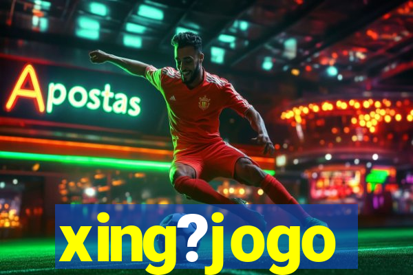xing?jogo