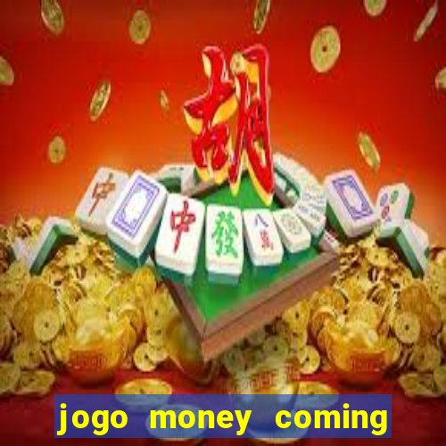 jogo money coming paga mesmo