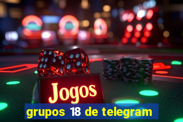 grupos 18 de telegram