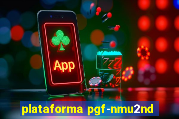 plataforma pgf-nmu2nd