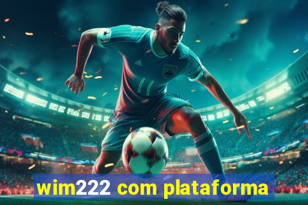 wim222 com plataforma