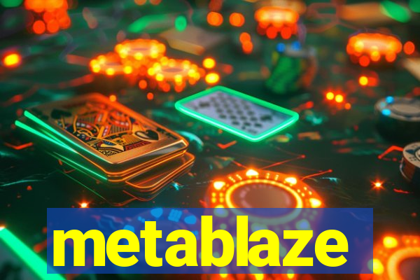 metablaze