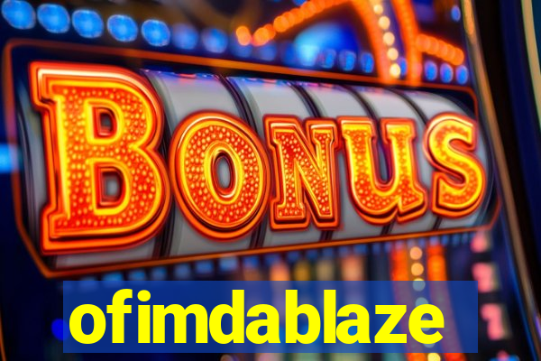 ofimdablaze
