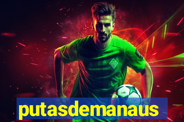 putasdemanaus