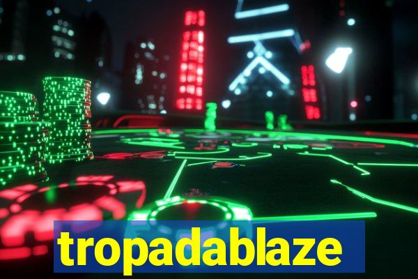 tropadablaze